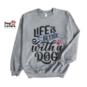 Life is Better with a Dog Crewneck Sweatshirt